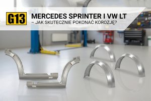 Mercedes Sprinter i VW LT – Jak skutecznie pokonać korozję?